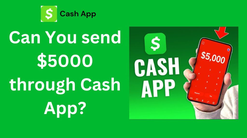 Can You send $5000 through Cash App